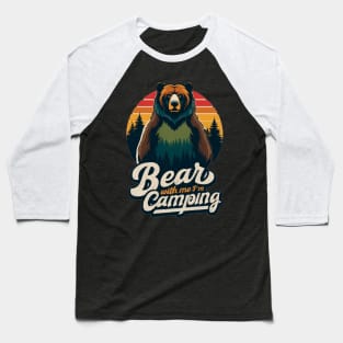 Bear with me. I'm camping. Retro vintage camping tshirt design for camp lovers Baseball T-Shirt